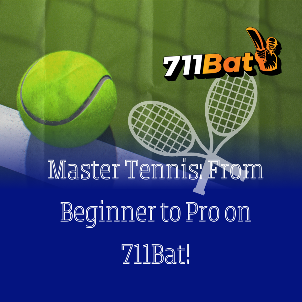 From Beginner to Pro: Elevate Your Game by Playing Tennis on 711Bat Online Gaming Platform!