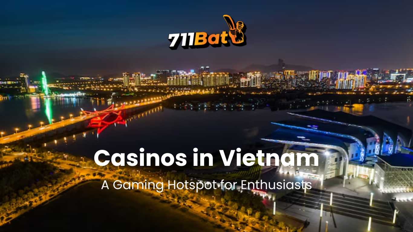 Casinos in Vietnam -711bat